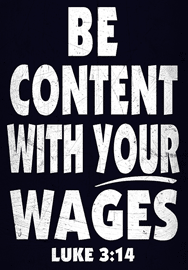 BE CONTENT WITH YOUR WAGES