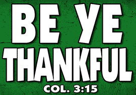 BE YE THANKFUL