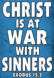 CHRIST IS AT WAR WITH SINNERS