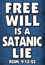 FREE WILL IS A SATANIC LIE