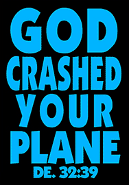 GOD CRASHED YOUR PLANE