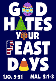 GOD HATES YOUR FEAST DAYS