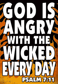 GOD IS ANGRY WITH THE WICKED EVERY DAY