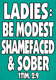 LADIES: BE MODEST SHAMEFACED & SOBER