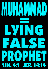 MUHAMMAD = LYING FALSE PROPHET