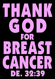 THANK GOD FOR BREAST CANCER