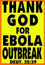 THANK GOD FOR EBOLA OUTBREAK
