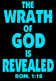 THE WRATH OF GOD IS REVEALED
