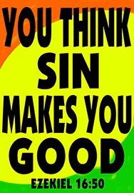 YOU THINK SIN MAKES YOU GOOD